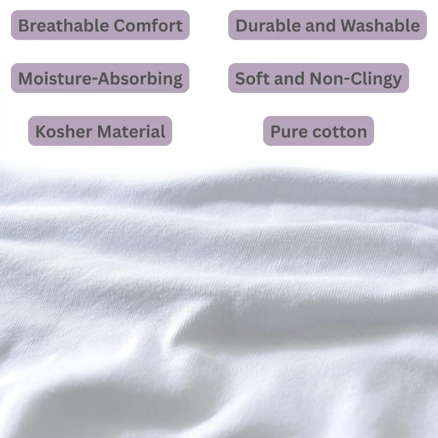 White fabric with text labels highlighting features like breathable comfort, durable washability, moisture-absorbing properties, softness, non-clinginess, kosher material, and pure cotton.