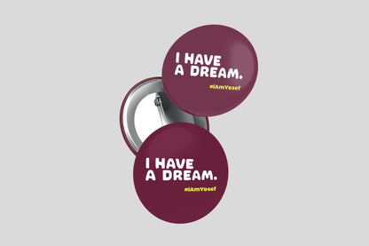 I Have a Dream Inspirational Pin – #iAmYosef | 100% Donated