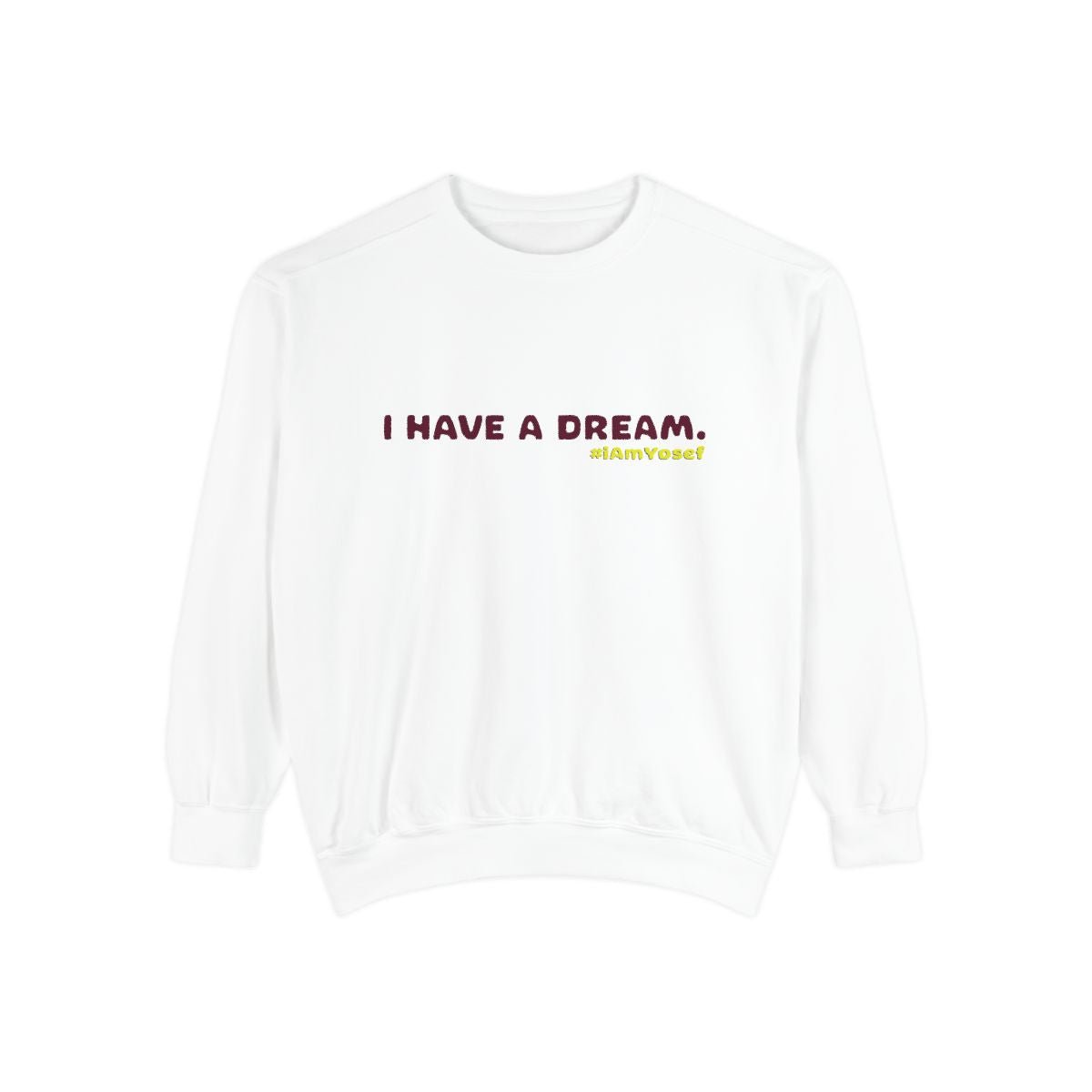 I Have a Dream Charity Sweatshirt – Unisex | #iAmYosef - 100% Donated