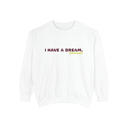 I Have a Dream Charity Sweatshirt – Unisex | #iAmYosef - 100% Donated